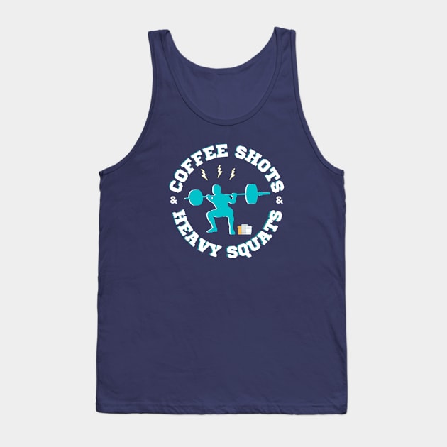 Coffee Shots and Heavy Squats Tank Top by High Altitude